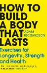 Adam Richardson, Richardson Adam - How To Build a Body That Lasts
