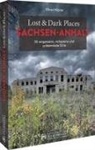 Oliver Hübner - Lost & Dark Places Sachsen-Anhalt