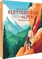 Folkert Lenz - Die ultimativen Klettersteige in den Alpen