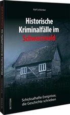 Rolf Schlenker - Historische Kriminalfälle im Schwarzwald
