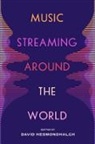 David Hesmondhalgh, Hesmondhalgh David - Music Streaming Around the World