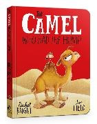 Rachel Bright,  Bright Rachel,  Field Jim - The Camel Who Had The Hump Board Book - From The World of Rachel Bright & Jim Field
