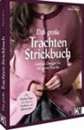 Babette Ulmer - Das große Trachten-Strickbuch