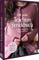 Babette Ulmer - Das große Trachten-Strickbuch
