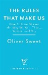 Oliver Sweet - The Rules That Make Us: How Culture Shapes the Way We Act, Think,