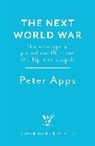 Peter Apps, Apps Peter - The Next World War: The new age of global conflict and the fight to
