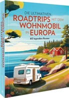 Diverse Diverse - Die ultimativen Roadtrips mit dem Wohnmobil in Europa