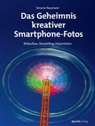 Simone Naumann - Das Geheimnis kreativer Smartphone-Fotos