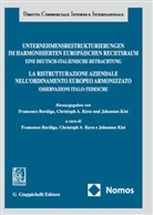 Christoph A Kern, Francesco Bordiga, Christoph A. Kern, Johannes Kist - Unternehmensrestrukturierungen im harmonisierten europäischen Rechtsraum. Eine deutsch-italienische Betrachtung