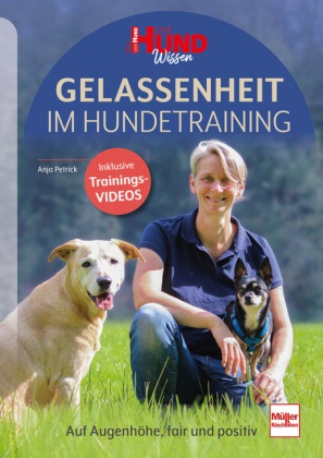 Anja Petrick - Gelassenheit im Hundetraining - Auf Augenhöhe, fair und positiv