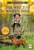 Gert G. von Harling, Gert G von Harling, Gert G. von Harling - Der Weg zum wahren Jäger