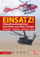 Johannes Karl - Einsatz! Hubschrauberpiloten berichten aus dem Cockpit