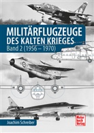 Joachim Schreiber - Militärflugzeuge des Kalten Krieges