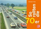 Alexander F Storz, Alexander F. Storz, Alexander Franc Storz - So rollten die 70er