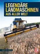 Joachim M Köstnick, Joachim M. Köstnick - Legendäre Landmaschinen aus aller Welt