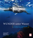 Johannes Höflich, Ingolf Winter, Michael A Winter, Michael A. Winter - Wunder unter Wasser