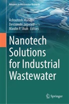 Devaanshi Jagwani, Ashootosh Mandpe, Maulin P Shah, Maulin P. Shah - Nanotech Solutions for Industrial Wastewater