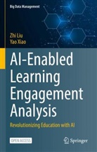 Zhi Liu, Yao Xiao - AI-Enabled Learning Engagement Analysis