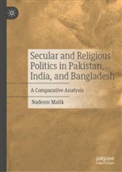 Nadeem Malik - Secular and Religious Politics in Pakistan, India, and Bangladesh