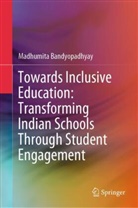 Madhumita Bandyopadhyay - Towards Inclusive Education: Transforming Indian Schools Through Student Engagement