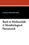 George Bernard Shaw - Back to Methuselah