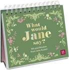 Tina Herold - What would Jane say? Wit and Wisdom from Jane Austen