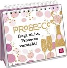 Groh Verlag, Groh Verlag - Prosecco fragt nicht, Prosecco versteht!