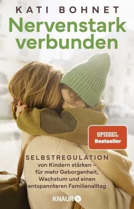 Kati Bohnet - Nervenstark verbunden - Selbstregulation von Kindern stärken - für mehr Geborgenheit, Wachstum und einen entspannteren Familienalltag