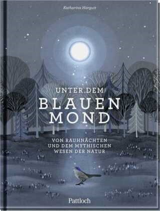 Katharina Hargutt, Katharina Hargutt - Unter dem blauen Mond - Von Rauhnächten und dem mythischen Wesen der Natur | Die schönsten Texte aus "Magische blaue Stunden"
