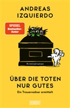 Andreas Izquierdo - Über die Toten nur Gutes