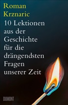 Roman Krznaric - 10 Lektionen aus der Geschichte für die drängendsten Fragen unserer Zeit