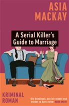 Asia Mackay - A Serial Killer's Guide to Marriage