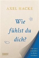 Axel Hacke - Wie fühlst du dich?