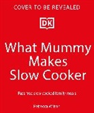 Rebecca Wilson - What Mummy Makes Slow Cooker