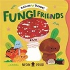 Neon Squid, Moesha Kellaway - Fungi Friends (Nature Heroes)