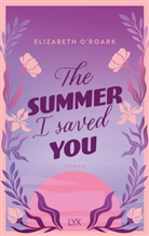 Elizabeth O'Roark - The Summer I Saved You