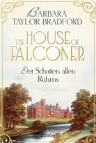Barbara Taylor Bradford, Barbara Taylor Bradford - The House of Falconer - Der Schatten allen Ruhms