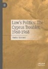 Nadia Kornioti - Law's Politics: The Cyprus Troubles, 1960-1968