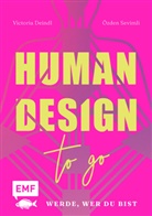 Victoria Deindl, Özden Sevimli - Human Design To Go - Werde, wer du bist