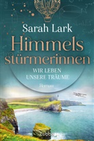 Sarah Lark - Himmelsstürmerinnen - Wir leben unsere Träume