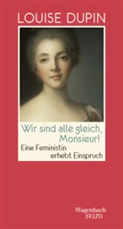 Louise Dupin, Rudolf von Bitter - Wir sind alle gleich, Monsieur!
