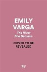 Emily Varga - The River She Became