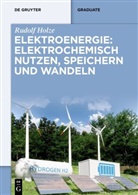 Rudolf Holze - Elektroenergie: Elektrochemisch nutzen, speichern und wandeln