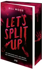 Bill Wood - Let's Split Up - Ein verfluchtes Haus. Vier Freunde. Eine verhängnisvolle Entscheidung.