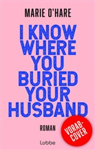 Marie O'Hare - I Know Where You Buried Your Husband