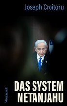 Joseph Croitoru - Das System Netanjahu