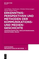 Thomas Birkner, Astrid Blome, Erik Koenen, Christian Schwarzenegger, Christian Schwarzenegger u a - Erkenntnisperspektiven und Methoden der Kommunikations- und Mediengeschichte