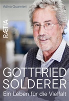 Adina Guarnieri - Gottfried Solderer. Ein Leben für die Vielfalt