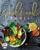 Katharina Küllmer - Soulfood Bowls - 80 Wohlfühl-Rezepte mit Aromenfeuerwerk