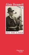 Alan Bennett - See you later